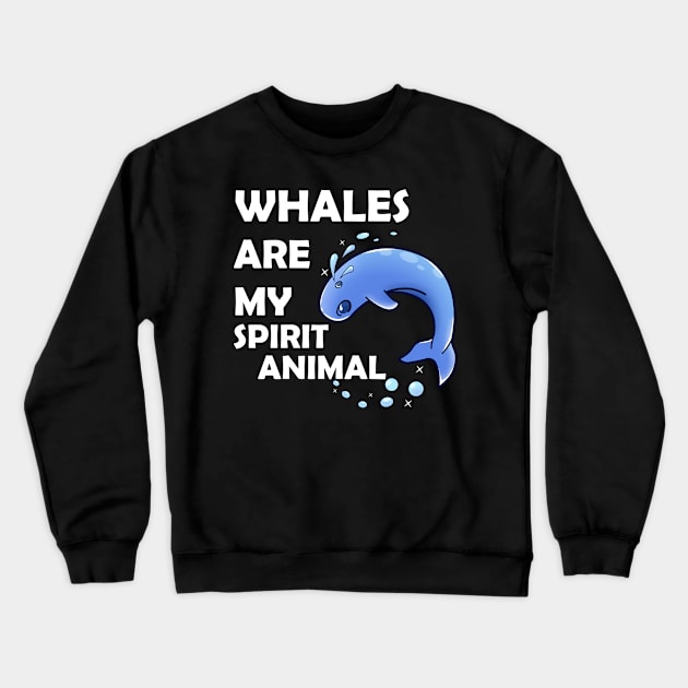Whales Are My Spirit Animal Crewneck Sweatshirt by KawaiiForYou